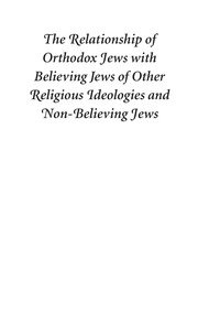 The relationship of Orthodox Jews with believing Jews of other religious ideologies and non-believing Jews /