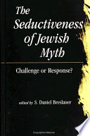 The seductiveness of Jewish myth : challenge or response? /