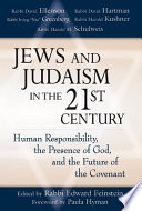 Jews and Judaism in the 21st century : human responsibility, the presence of God and the future of the covenant /