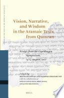 Vision, narrative, and wisdom in the Aramaic texts from Qumran : essays from the Copenhagen Symposium, 14-15 August, 2017 /