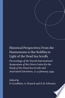 Historical perspectives : from the Hasmoneans to Bar Kokhba in light of the Dead Sea scrolls : proceedings of the fourth International Symposium of the Orion Center for the Study of the Dead Sea Scrolls and Associated Literature, 27-31 January, 1999 /