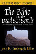 The Bible and the Dead Sea scrolls : the second Princeton Symposium on Judaism and Christian Origins /