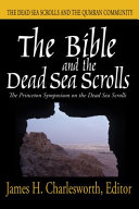 The Bible and the Dead Sea scrolls : the second Princeton Symposium on Judaism and Christian Origins /