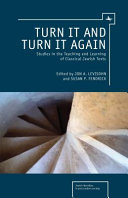 Turn it and Turn it Again : Studies in the Teaching and Learning of Classical Jewish Texts /