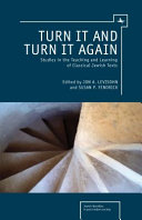 Turn it and turn it again : studies in the teaching and learning of classical Jewish texts /