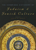The Cambridge dictionary of Judaism and Jewish culture /