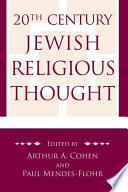 20th century Jewish religious thought : original essays on critical concepts, movements, and beliefs /