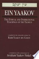 Ein Yaakov : the ethical and inspirational teachings of the Talmud /