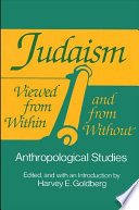Judaism viewed from within and from without : anthropological studies /