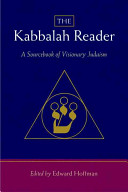 The kabbalah reader : a sourcebook of visionary Judaism /