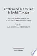 Creation and re-creation in Jewish thought : festschrift in honor of Joseph Dan on the occasion of his seventieth birthday /