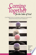 Coming together for the sake of God : contributions to Jewish-Christian dialogue from post-Holocaust Germany /