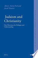 Judaism and Christianity : new directions for dialogue and understanding /