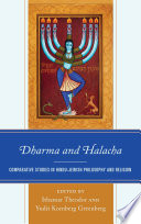 Dharma and halacha : comparative studies in Hindu-Jewish philosophy and religion /