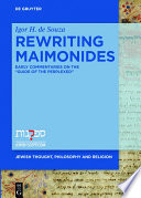 Rewriting Maimonides : early commentaries on the Guide of the Perplexed /