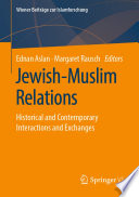 Jewish-Muslim Relations : Historical and Contemporary Interactions and Exchanges /