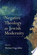 Negative theology as Jewish modernity /