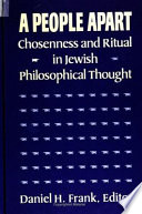 A people apart : chosenness and ritual in Jewish philosophical thought /