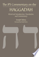 JPS commentary on the Haggadah : historical introduction, translation, and commentary /