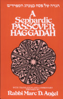 [Hagadah shel Pesaḥ ke-minhag ha-Sefaradim] = A Sephardic Passover Haggadah /