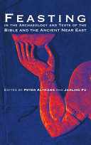 Feasting in the archaeology and texts of the Bible and the ancient Near East /