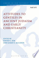 Attitudes to Gentiles in ancient Judaism and early Christianity /