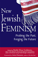 New Jewish feminism : probing the past, forging the future /