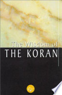 The wisdom of the Koran.
