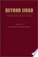 Beyond jihad : critical voices from inside Islam /