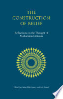The construction of belief : reflections on the thought of Mohammed Arkoun /