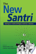 The new santri : challenges to traditional religious authority in Indonesia /