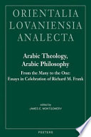 Arabic theology, Arabic philosophy : from the many to the one : essays in celebration of Richard M. Frank /