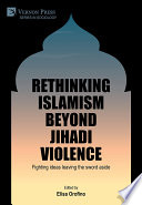 Rethinking Islamism beyond jihadi violence : Fighting ideas leaving the sword aside.