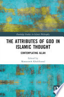The attributes of God in Islamic thought : contemplating Allah /