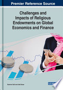 Challenges and impacts of religious endowments on global economics and finance /