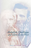 Victorian Muslim : Abdullah Quilliam and Islam in the west /