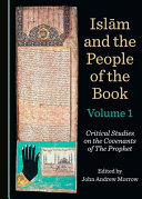 Islām and the people of the book : critical studies on the covenants of the Prophet /