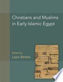 Christians and Muslims in early Islamic Egypt /