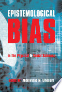 Epistemological Bias in the Physical and Social Sciences /