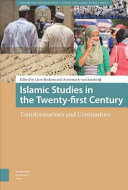 Islamic studies in the twenty-first century : transformations and continuities /