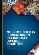Muslim identity formation in religiously diverse societies /