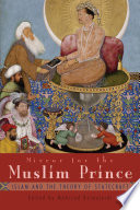 Mirror for the Muslim Prince : Islam and the Theory of Statecraft /