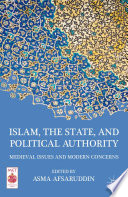 Islam, the State, and Political Authority : Medieval Issues and Modern Concerns /