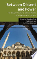 Between dissent and power : the transformation of Islamic politics in the Middle East and Asia /