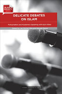 Delicate debates on Islam : policymakers and academics speaking with each other /