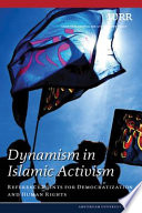 Dynamism in Islamic activism : reference points for democratization and human rights.