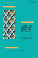 Islamism and revolution across the Middle East : transformations of ideology and strategy after the Arab Spring /