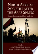 North African societies after the Arab Spring : between democracy and Islamic awakening /