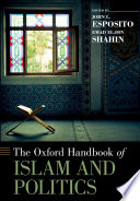 The Oxford handbook of Islam and politics /