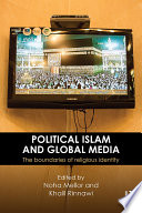 Political Islam and global media : the boundaries of religious identity /